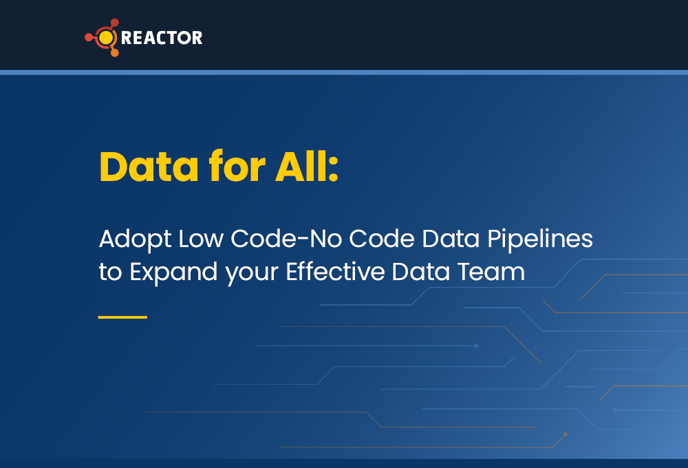 Data for All: Adopt Low Code-No Code Data Pipelines to Expand your Effective Data Team