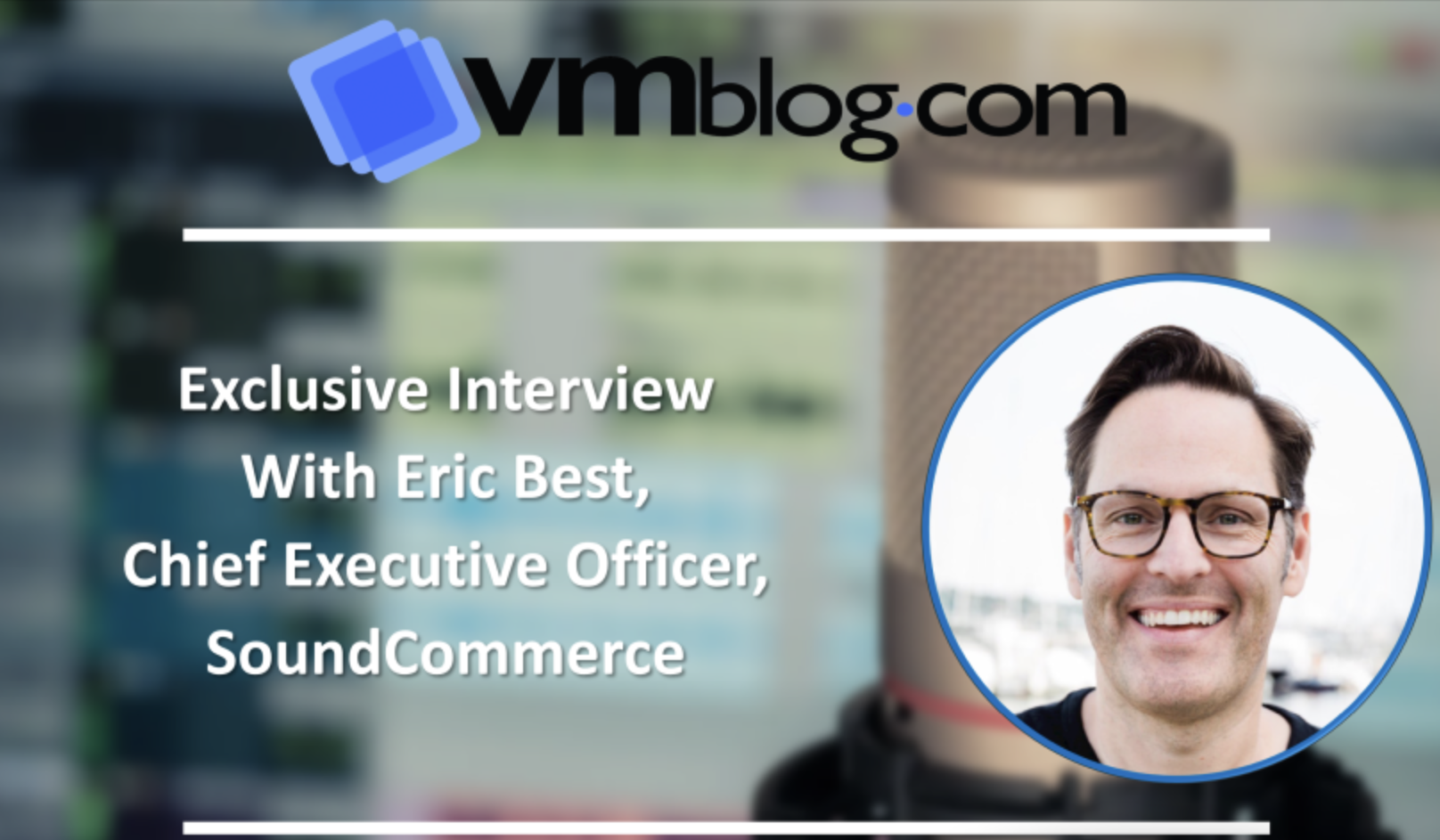 Data Quality and AI: SoundCommerce CEO on Overcoming Enterprise Challenges - VMblog QA